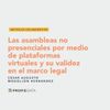 Las asambleas no presenciales por medio de plataformas virtuales y su validez en el marco legal