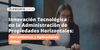 Innovación Tecnológica en la Administración de Propiedades Horizontales: Herramientas y Aplicaciones Útiles