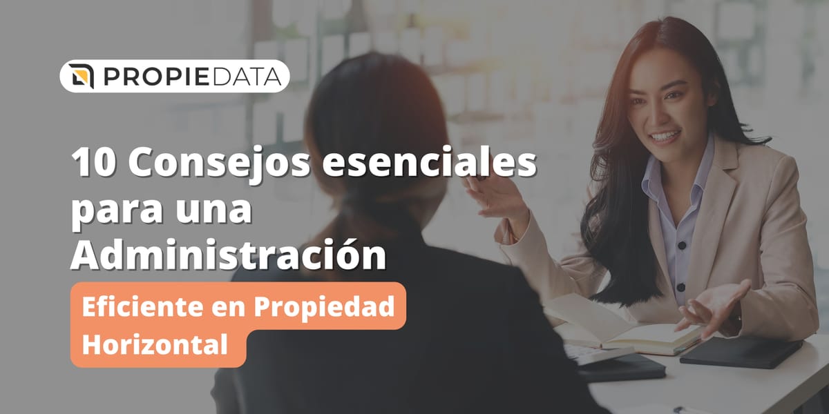 10 Consejos esenciales para una administración eficiente en Propiedad Horizontal