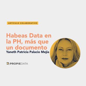 Habeas Data en la PH, más que un documento que contiene la política de tratamiento de datos y una simple autorización
