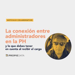 La conexión entre administradores en la PH y lo que debes tener en cuenta al recibir el cargo