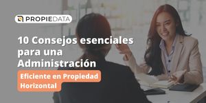 10 Consejos esenciales para una administración eficiente en Propiedad Horizontal