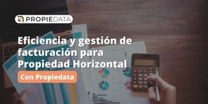 Eficiencia y gestión de facturación para Propiedad Horizontal con Propiedata