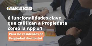 6 funcionalidades clave que califican a Propiedata como la App #1 para los residentes de Propiedad Horizontal