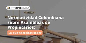 Normatividad Colombiana sobre Asambleas de Propietarios: Lo que Necesitas Saber