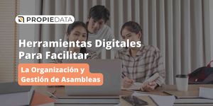 Herramientas Digitales para Facilitar la Organización y Gestión de Asambleas