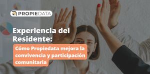 Experiencia del residente: Cómo Propiedata mejora la convivencia y participación comunitaria
