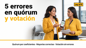 5 errores en quórum y votación que pueden invalidar tu asamblea