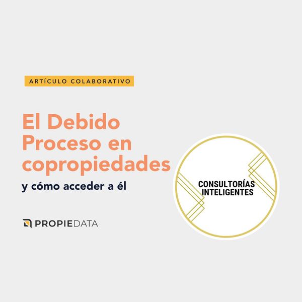 El Debido Proceso en las Copropiedades y cómo acceder a él