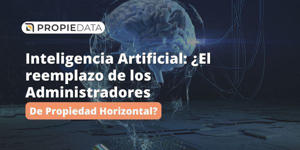 Inteligencia Artificial: ¿El reemplazo de los Administradores de Propiedad Horizontal?