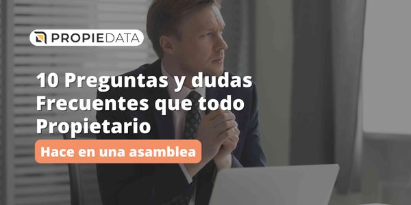 10 Preguntas y Dudas Frecuentes Que Todo Propietario Hace en las Asambleas