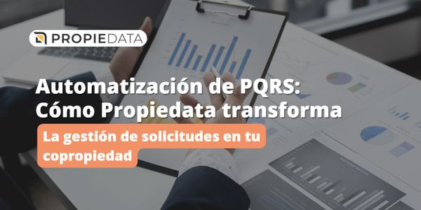Automatización de PQRS: Cómo Propiedata transforma la gestión de solicitudes en tu copropiedad